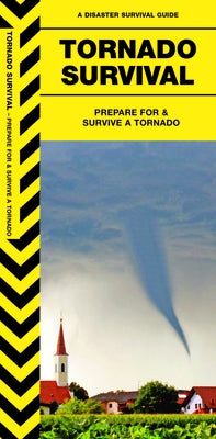 Tornado Survival: Prepare for & Survive a Tornado by Kavanagh, James