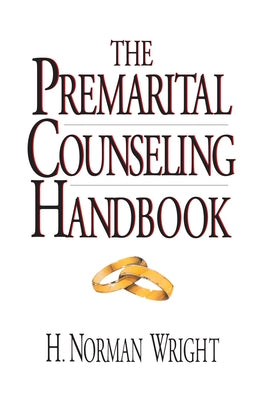 The Premarital Counseling Handbook by Wright, H. Norman