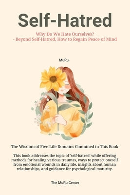 Self-Hatred: Why Do We Hate Ourselves? - Beyond Self-Hatred, How to Regain Peace of Mind by Lee, Muru
