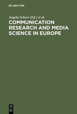 Communication Research and Media Science in Europe: Perspectives for Research and Academic Training in Europe's Changing Media Reality by Schorr, Angela