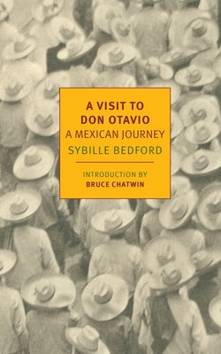 A Visit to Don Otavio: A Mexican Journey by Bedford, Sybille