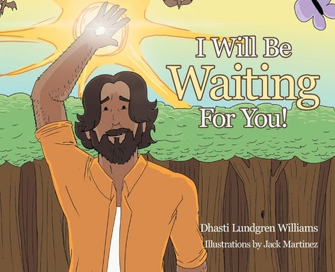 I Will Be Waiting For You! by Williams, Dhasti Lundgren