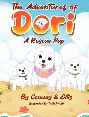 The Adventures of Dori - A Rescue Pup by Conway, Kathleen