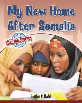 My New Home After Somalia by Hudak, Heather C.