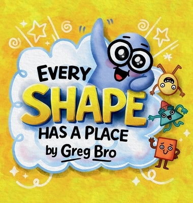 Every Shape Has a Place by Bro, Greg
