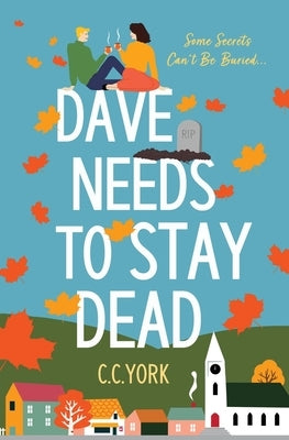 Dave Needs to Stay Dead by York, C. C.
