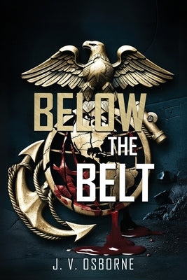 Below The Belt by Osborne, J. V.