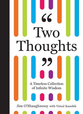 Two Thoughts: A Timeless Collection of Infinite Wisdom by O'Shaughnessy, Jim