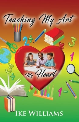 Teaching My Art My Heart by Williams, Ike