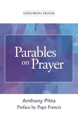 Parables on Prayer by Pitta, Antonio
