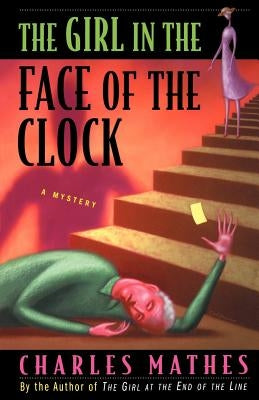 The Girl in the Face of the Clock: A Mystery by Mathes, Charles