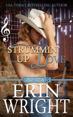 Strummin' Up Love: A Country Music Star Western Romance by Wright, Erin