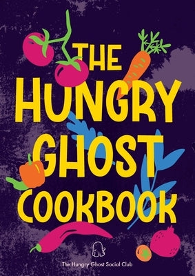 The Hungry Ghost Cookbook by The Hungry Ghost Social Club