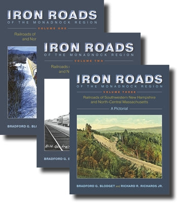 Iron Roads of the Monadnock Region, 3 Volume Set by Blodget, Bradford G.