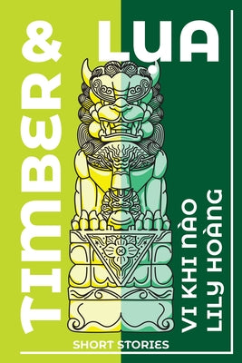 Timber and Lua: Stories by HoÃ ng, Lily