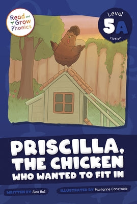 Priscilla, the Chicken Who Wanted to Fit in: Level 5a by Hall, Alex