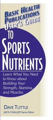 User's Guide to Sports Nutrients by Tuttle, Dave