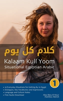 Situational Egyptian Arabic 1: Kalaam Kull Yoom by Abou El Nour, Alaa