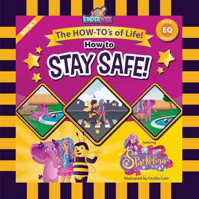 How to Stay Safe featuring Sparkelina: The How-To's of Life! (EQ Book Series) by Kinderwise by Company, Kinderwise