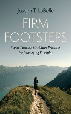 Firm Footsteps by LaBelle, Joseph T.