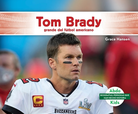 Tom Brady: Grande del F?tbol Americano by Hansen, Grace