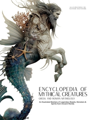 Encyclopedia of Mythical Creatures - Greek and Roman Mythology: Greek and Roman Mythology: An Illustrated Bestiary of Legendary Beasts, Monsters & Spi by Quinete, Ziggy