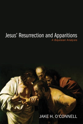 Jesus' Resurrection and Apparitions by O'Connell, Jake