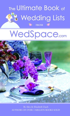 The Ultimate Book of Wedding Lists from Wedspace.com by Lluch, Alex A.