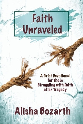 Faith Unraveled by Bozarth, Alisha