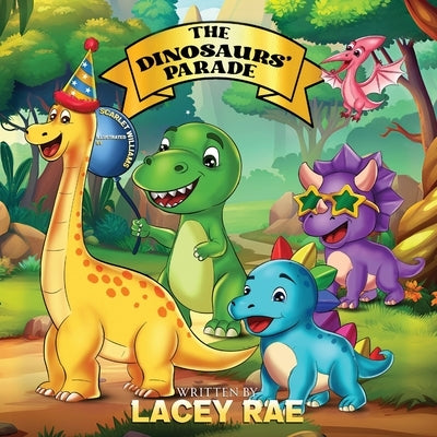 The Dinosaurs' Parade! by Rae, Lacey