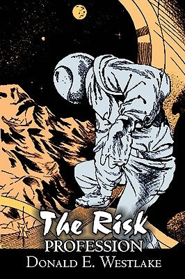 The Risk Profession by Donald E. Westlake, Science Fiction, Adventure, Space Opera, Mystery & Detective by Westlake, Donald E.