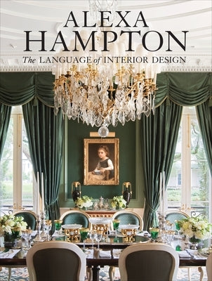 Alexa Hampton: The Language of Interior Design by Hampton, Alexa