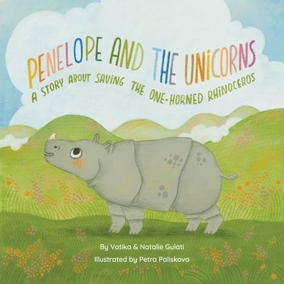 Penelope and The Unicorns: A story about saving the one-horned rhinoceros. by Gulati, Vatika