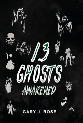 13 Ghosts Awakened by Rose, Gary