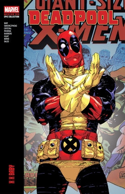 Deadpool Modern Era Epic Collection: X X Baby by Way, Daniel