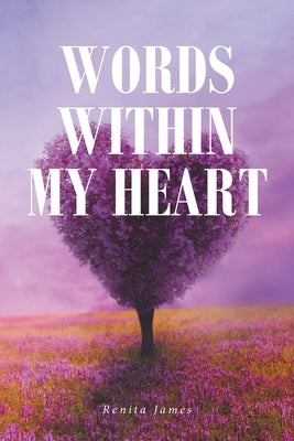 Words Within My Heart by James, Renita