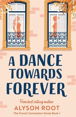 A Dance Towards Forever by Root, Alyson