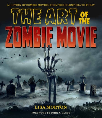 The Art of the Zombie Movie by Morton, Lisa