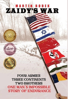 Zaidy's War: Four Armies, Three Continents, Two Brothers. One Man's Impossible Story of Endurance by Bodek, Martin