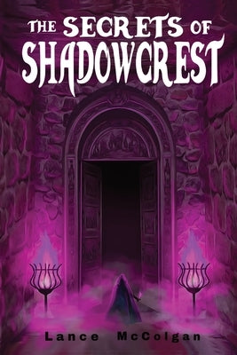 The Secrets of Shadowcrest by McColgan, Lance Ian