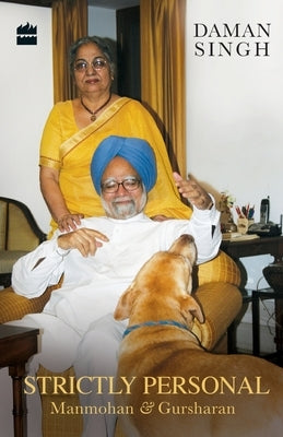 Strictly Personal: Gursharan and Manmohan by Singh, Daman