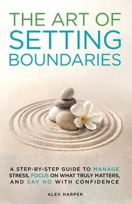 The Art of Setting Boundaries by Harper, Alex