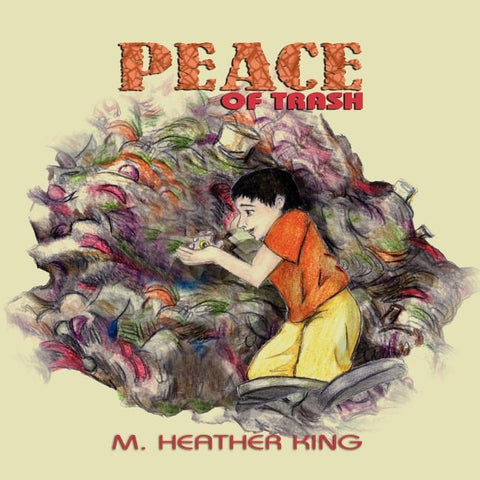 Peace of Trash by King, M. Heather