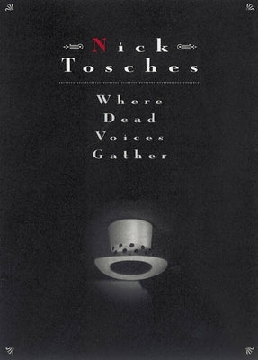 Where Dead Voices Gather by Tosches, Nick