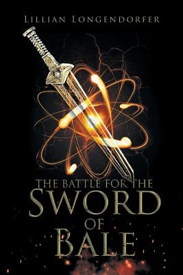 The Battle for the Sword of Bale by Longendorfer, Lillian