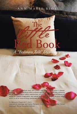The Little Red Book: A Bedroom Talk Dictionary by Rios, Ann Marie