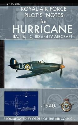 Royal Air Force Pilot's Notes for Hurricane by Air Force, Royal