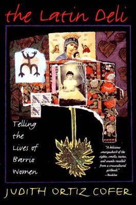 The Latin Deli: Telling the Lives of Barrio Women by Ortiz Cofer, Judith