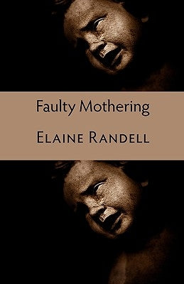 Faulty Mothering by Randell, Elaine