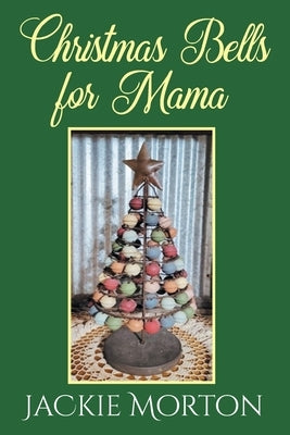 Christmas Bells for Mama by Morton, Jackie
